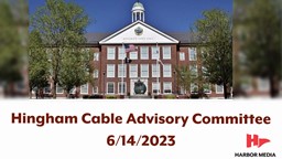 Thumbnail image for Hingham Cable Advisory Committee 6/14/2023