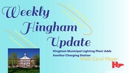 Thumbnail image for Hingham Municipal Lighting Plant Adds Another Charging Station | Weekly Hingham Update with Carol Meyer