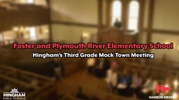 Thumbnail image for Foster and Plymouth River Elementary School | Hingham’s Third Grade Mock Town Meeting