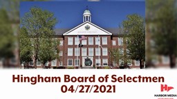 Thumbnail image for Hingham Board of Selectmen 4/27/2021