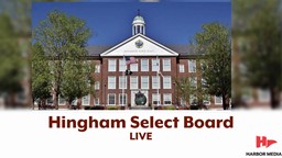 Thumbnail image for LIVE Hingham Select Board 6/29/2021