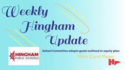 Thumbnail image for Hingham School Committee Adopts Goals Outlined in Equity Plan | Weekly Hingham Update with Carol Meyer