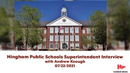 Thumbnail image for Hingham Public Schools Superintendent Interview with Andrew Keough 07/22/2021