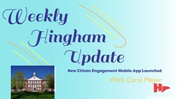 Thumbnail image for New Citizen Engagement Mobile App Launched | Weekly Hingham Update with Carol Meyer