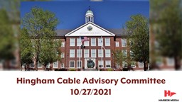 Thumbnail image for Hingham Cable Advisory Committee 10/27/2021
