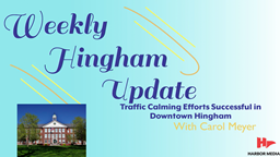 Thumbnail image for Traffic Calming Efforts Successful in Downtown Hingham | Weekly Hingham Update with Carol Meyer