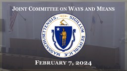 Thumbnail image for MA Joint Committee on Ways & Means Hearing: 2/7/2024