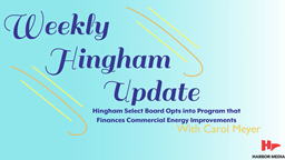 Thumbnail image for Hingham Select Board Opts into Program that Finances Commercial Energy Improvements | Weekly Hingham Update with Carol Meyer