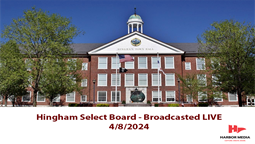 Thumbnail image for Hingham Select Board 4/8/2024 - Broadcasted LIVE