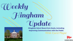 Thumbnail image for Hingham Select Board Sets Goals, Including Improving Communication with the Public | Weekly Update with Carol Meyer