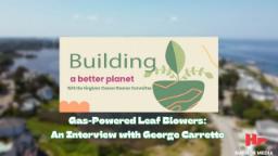 Thumbnail image for Leaf Blower Ban in Lexington: An Interview with George Carrette | Building a Better Planet with Hingham Cleaner Greener Committee