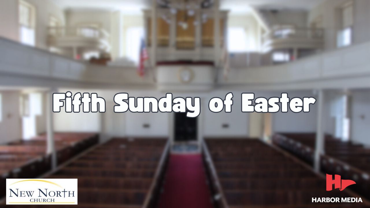 Thumbnail image for Fifth Sunday of Easter 2025 | New North Church