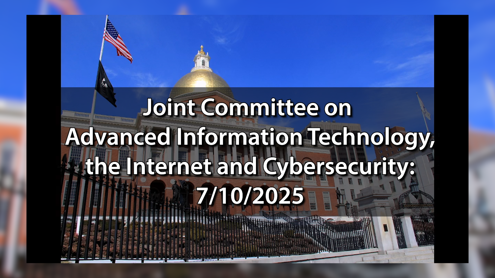 Thumbnail image for Joint Committee on Advanced Information Technology, the Internet and Cybersecurity: 7/10/2025