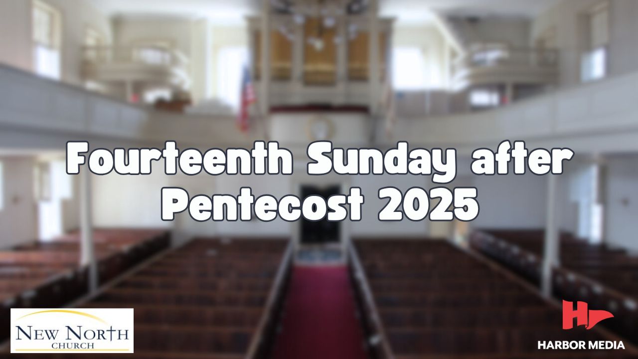 Thumbnail image for Fourteenth Sunday after Pentecost 2025 | New North Church