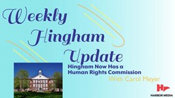 Thumbnail image for Hingham Now has a Human Rights Commission | Hingham Weekly Update with Carol Meyer