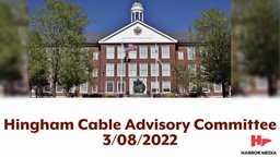 Thumbnail image for Hingham Cable Advisory Committee 3/08/2022