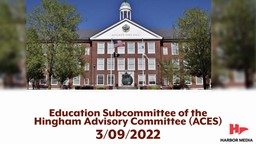 Thumbnail image for Education Subcommittee of the Hingham Advisory Committee (ACES) 3/09/2022