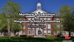 Thumbnail image for Matthew B. LeBretton for Hingham School Committee | Close Ups