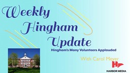 Thumbnail image for  Hingham's Many Volunteers Applauded | Hingham Weekly Update with Carol Meyer
