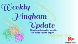 Thumbnail image for Hingham Looks Forward to Fun-Filled Fourth of July | Weekly Hingham Update with Carol Meyer