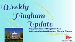 Thumbnail image for  Hingham Hazard Mitigation Plan Addresses Sea Level Rise and Climate Change | Weekly Hingham Update with Carol Meyer