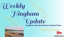 Thumbnail image for  Hingham's New Boat Ramp a Popular Place | Weekly Hingham Update with Carol Meyer